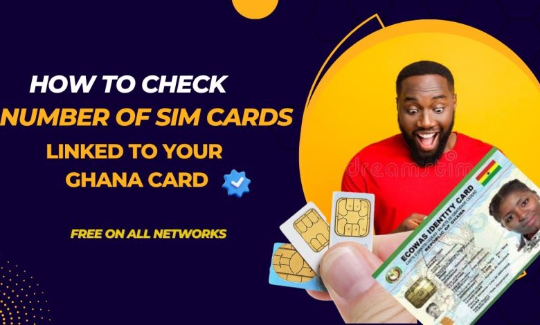 How to check the number of SIM cards linked to your Ghana card